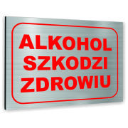 Znak Tablica informacyjna Dibond - ALKOHOL SZKODZI ZDROWIU