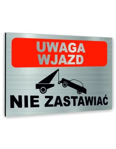 Znak Tablica Informacyjna Dibond Uwaga Wjazd Nie Zastawiać
