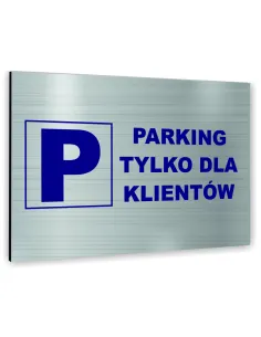 Znak Tablica Informacyjna Dibond – Parking Tylko Klientów