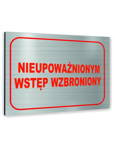 Znak Tablica Informacyjna Dibond – Nieupoważnionym Wstęp