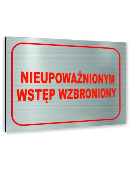 Znak Tablica Informacyjna Dibond – Nieupoważnionym Wstęp
