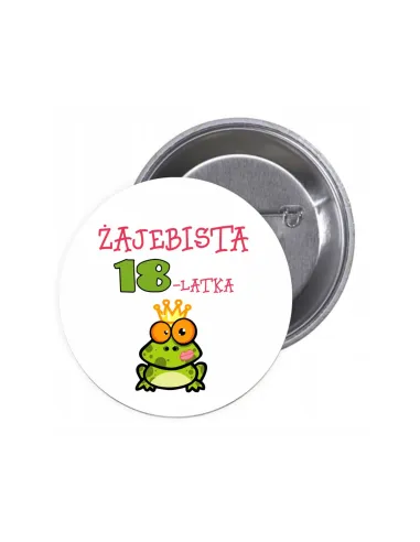 Przypinki Buttony Żajebista 18 – Latka Znaczki Badziki