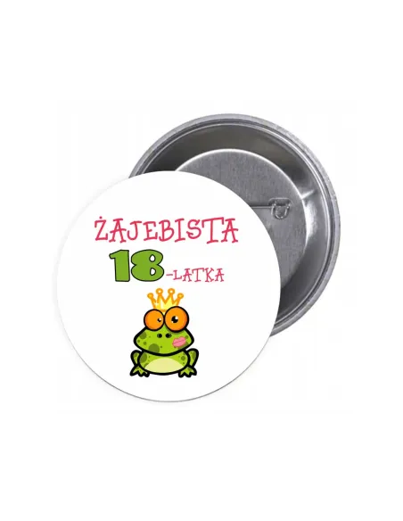 Przypinki Buttony Żajebista 18 – Latka Znaczki Badziki