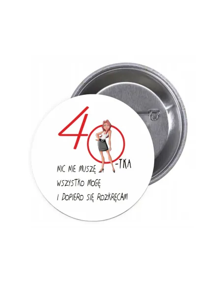 Przypinki Buttony 40 – Tka Nic Nie Muszę Znaczki Badziki