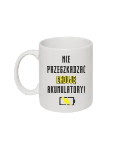 Kubek z Nadrukiem – Nie Przeszkadzać Ładuję Akumulatory