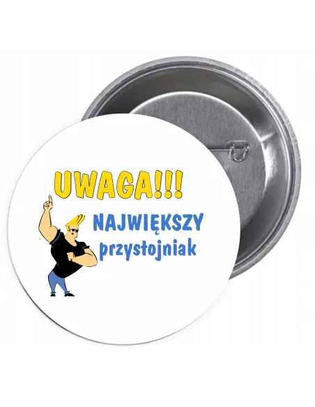 Przypinki Buttony Uwaga Największy Przystojniak Znaczki