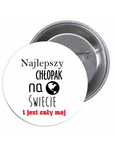 Przypinki Buttony Najlepszy Chłopak Świecie Jest Cały Mój