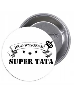 Przypinki Buttony Jego Wysokość Super Tata Znaczki Badziki