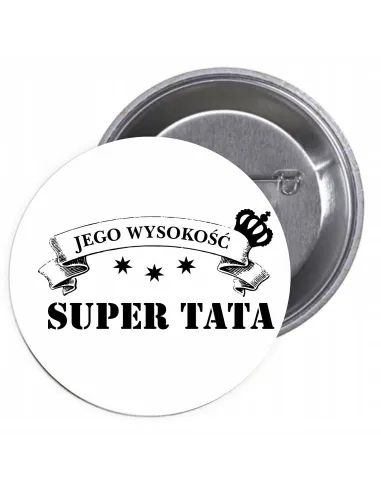 Przypinki Buttony Jego Wysokość Super Tata Znaczki Badziki