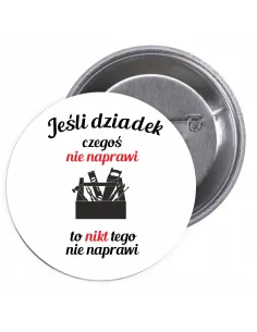 Przypinki Buttony Jeśli Dziadek Czegoś Nie Naprawi Nikt