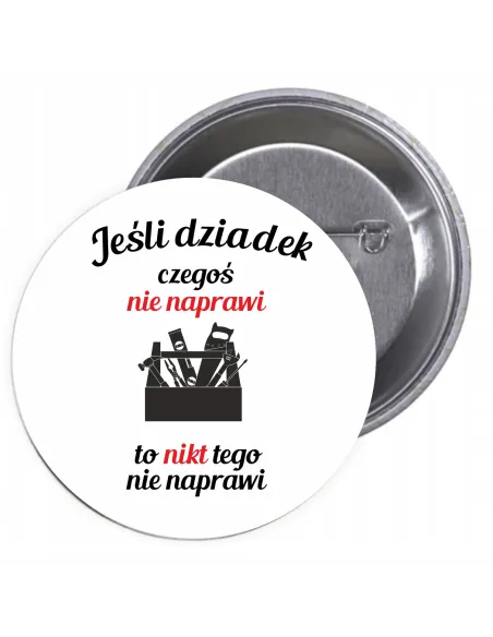 Przypinki Buttony Jeśli Dziadek Czegoś Nie Naprawi Nikt