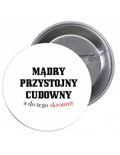 Przypinki Buttony Mądry Przystojny Cudowny Tego Skromny