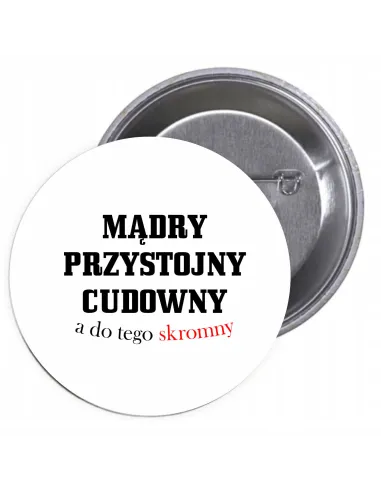 Przypinki Buttony Mądry Przystojny Cudowny Tego Skromny