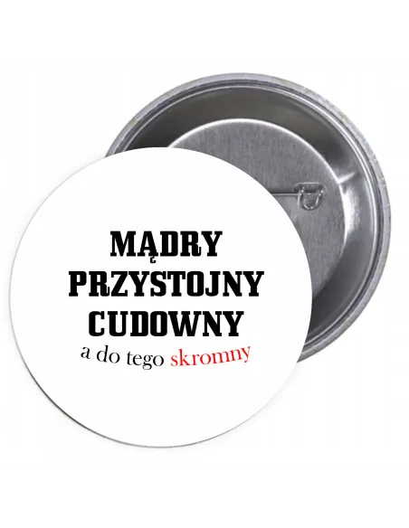 Przypinki Buttony Mądry Przystojny Cudowny Tego Skromny