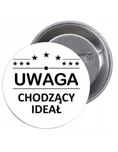 Przypinki Buttony Uwaga Chodzący Ideał Znaczki Badziki