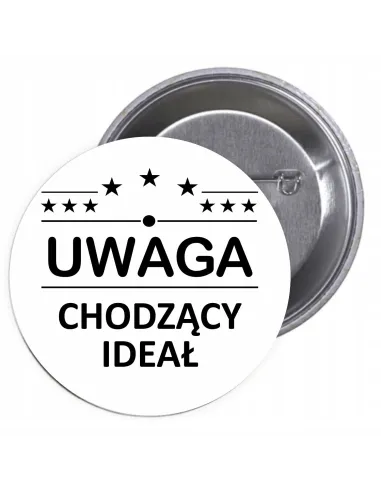 Przypinki Buttony Uwaga Chodzący Ideał Znaczki Badziki