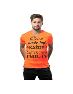 Koszulka z Nadrukiem Ojcem Może Być Każdy Super Tatą Tylko