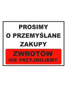 Tablica Informacyjna Prosimy o Przemyślane Zakupy Zwrotów