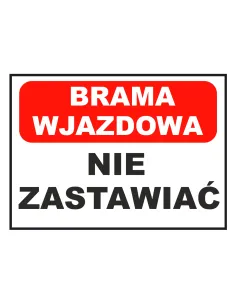 Tablica Informacyjna Brama Wjazdowa – Nie Zastawiać