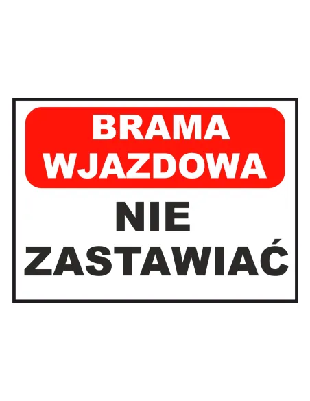 Tablica Informacyjna Brama Wjazdowa – Nie Zastawiać