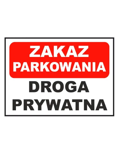 Tablica Informacyjna Zakaz Parkowania – Droga Prywatna