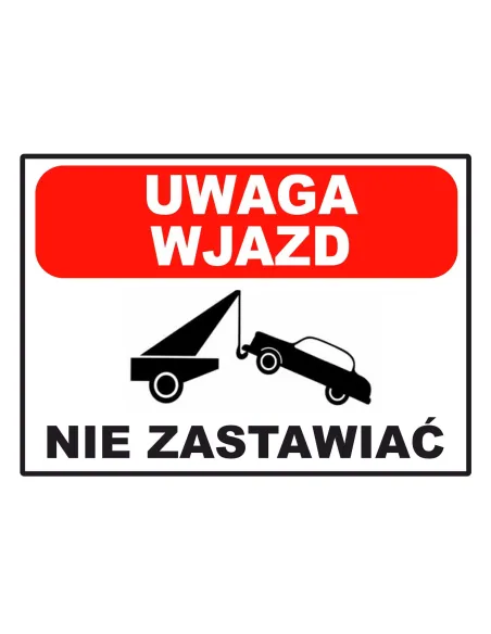 Tablica Informacyjna Uwaga Wjazd Nie Zastawiać z Nadrukiem
