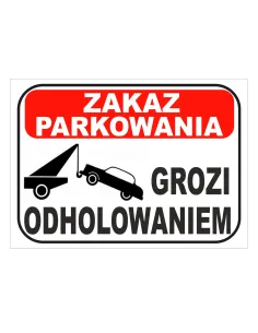 Tablica Informacyjna Zakaz Parkowania – Grozi Odholowaniem