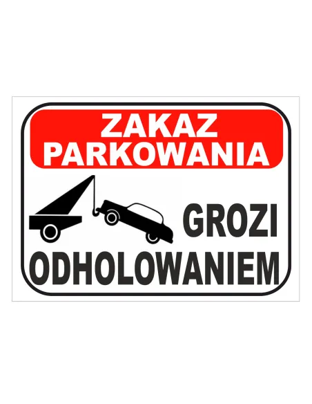 Tablica Informacyjna Zakaz Parkowania – Grozi Odholowaniem