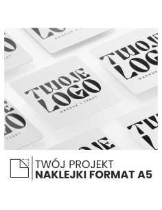 NAKLEJKA Z WŁASNYM NADRUKIEM A5 148x210mm LOGO NADRUK TEKST