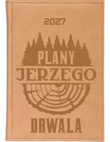 KALENDARZ książkowy A5 2027 TYGODNIOWY z grawerem DLA DRWALA z imieniem