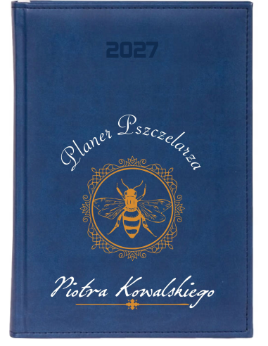 KALENDARZ A5 2027 tygodniowy z nadrukiem DLA PSZCZELARZA duży wybór wzorów