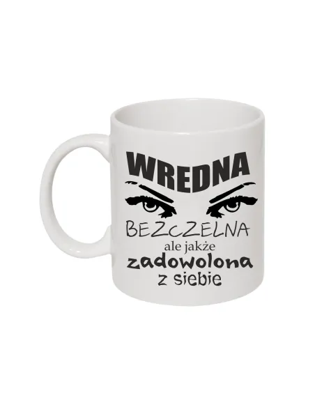 Kubek z Nadrukiem Wredna Bezczelna Ale Jakże Zadowolona