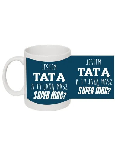 Kubek dla Taty Prezent z Nadrukiem Jestem Tatą A Ty Jaką
