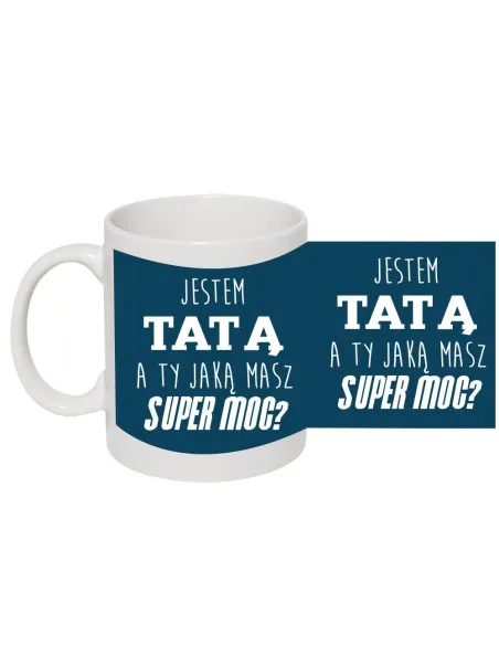 Kubek dla Taty Prezent z Nadrukiem Jestem Tatą A Ty Jaką