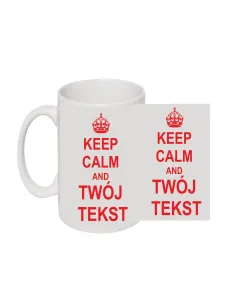 Kubek z Nadrukiem Keep Calm And Twój Tekst Śmieszne Kubki