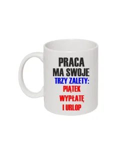 Zabawny Kubek dla Pracownika z Nadrukiem Praca Ma Swoje