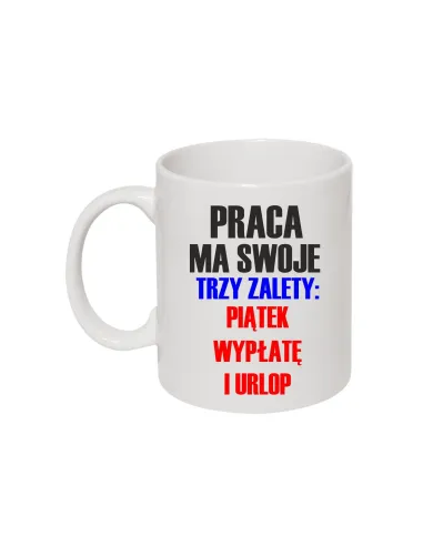Zabawny Kubek dla Pracownika z Nadrukiem Praca Ma Swoje