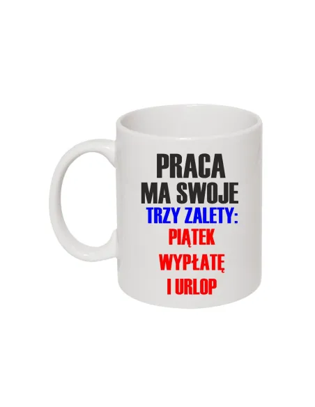 Zabawny Kubek dla Pracownika z Nadrukiem Praca Ma Swoje