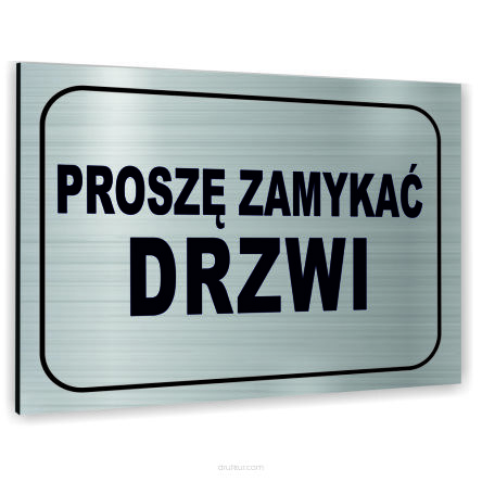 Znak Tablica informacyjna Dibond - PROSZĘ ZAMYKAĆ DRZWI