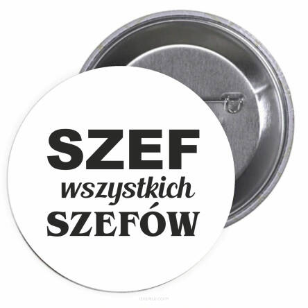 Przypinki buttony SZEF WSZYSTKICH SZEFÓW  znaczki badziki z grafiką