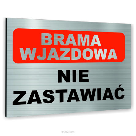 Znak Tablica informacyjna Dibond - BRAMA WJAZDOWA NIE ZASTAWIAĆ