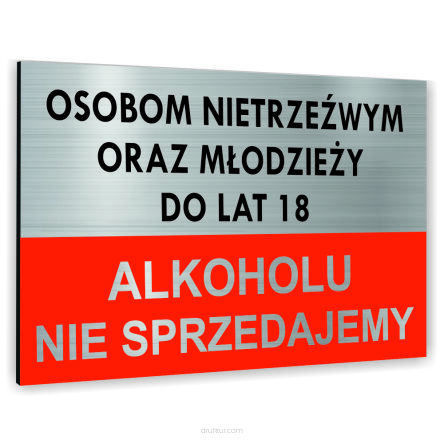 Znak Tablica informacyjna Dibond - OSOBOM NIETRZEŹWYM ORAZ MŁODZIEŻY DO LAT 18 ALKOHOLU NIE SPRZEDAJEMY