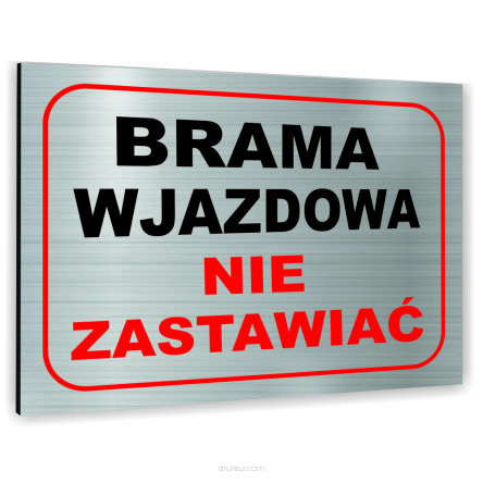 Znak Tablica informacyjna Dibond - BRAMA WJAZDOWA NIE ZASTAWIAĆ