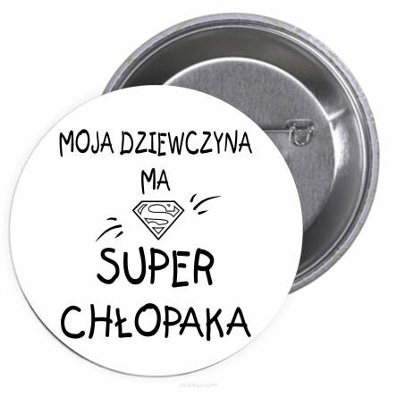 Przypinki buttony MOJA DZIEWCZYNA MA SUPER CHŁOPAKA znaczki badziki z grafiką