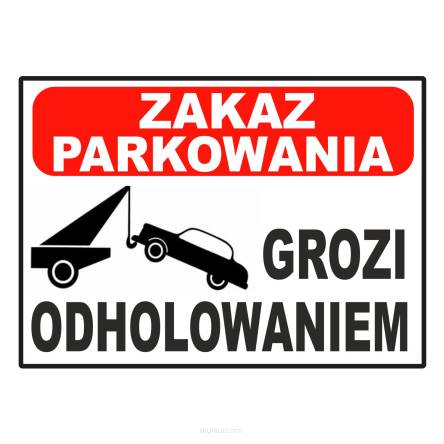 Tablica informacyjna zakaz parkowania grozi odholowaniem