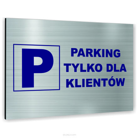 Znak Tablica informacyjna Dibond - PARKING TYLKO DLA KLIENTÓW