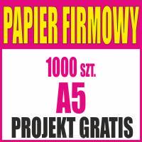Papier firmowy A5 1000 sztuk + PROJEKT gratis