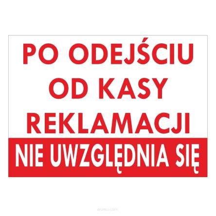 Tablica informacyjna po odejściu od kasy reklamacji nie uwzględnia się