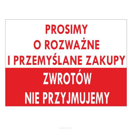 Tablica informacyjna prosimy o rozważne i przemyślane zakupy zwrotów nie przyjmujemy