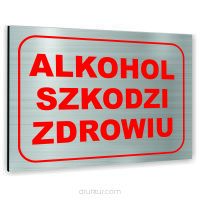 Znak Tablica informacyjna Dibond - ALKOHOL SZKODZI ZDROWIU